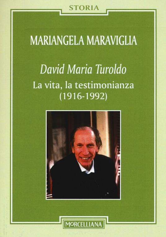 Mariangela Maraviglia, David Maria Turoldo, La vita, la testimonianza (1916-1992), Ed. Morcelliana, 2016