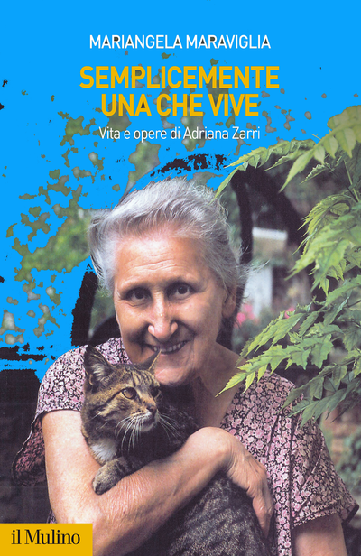 Mariangela Maraviglia, Semplicemente una che vive, Vita e opere di Adriana Zarri, Ed. Il Mulino, 2020